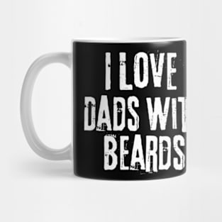 I love Dads with Beards Mug